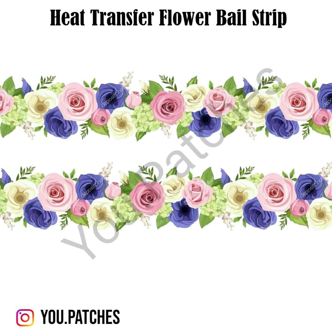Heat Transfer Flower Bail Strp