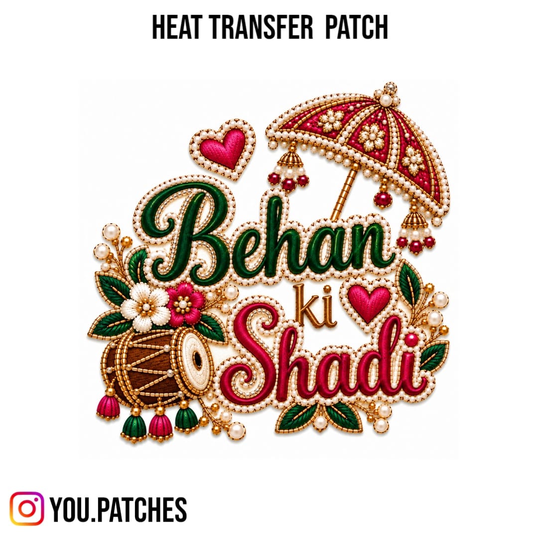 Heat Transfer "Behan Ki Shadi" Patch