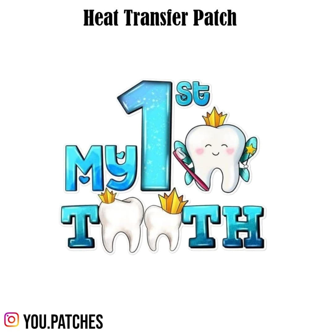 Heat Transfer My 1st Teeth Patch